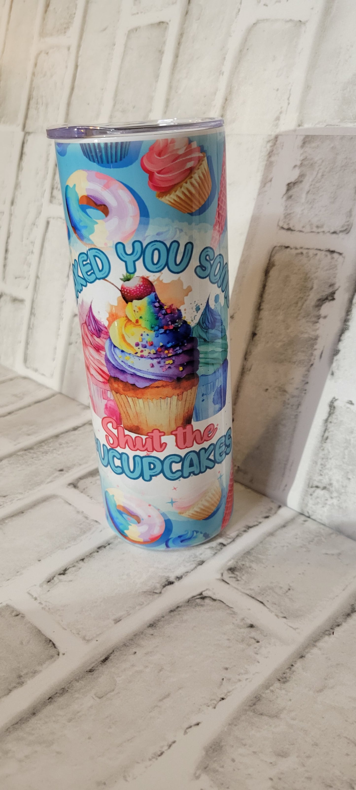 Baked You Some Shut TF 20oz Tumbler