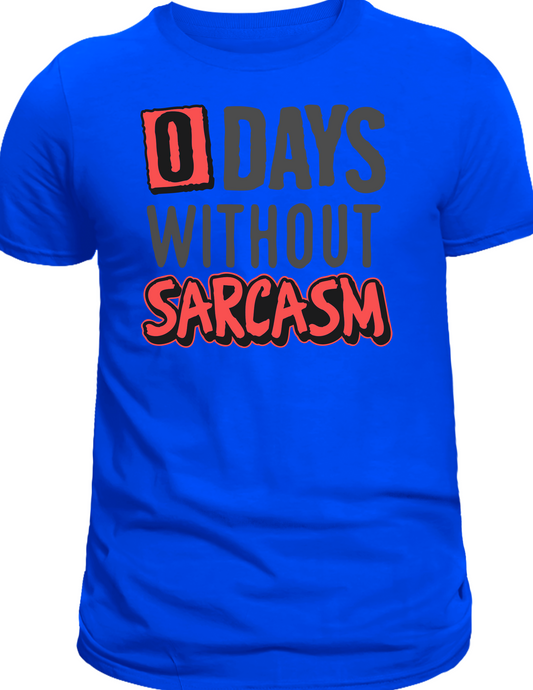 0 Days Without Sarcasm T-Shirt