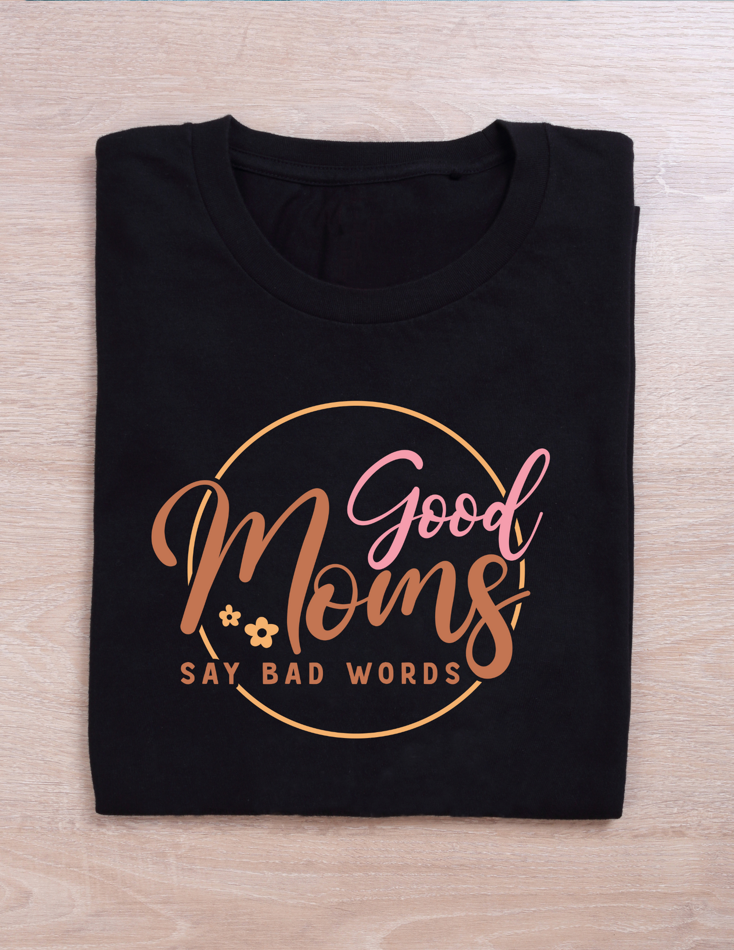 Good Mom's Say Bad Words T-Shirt