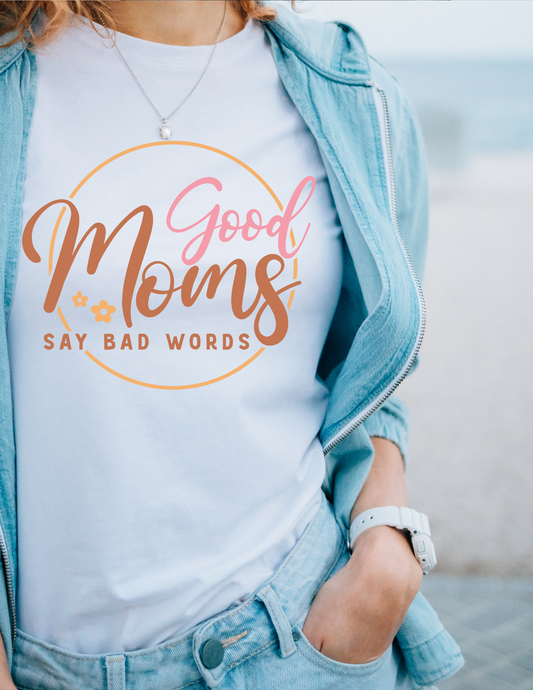 Good Mom's Say Bad Words T-Shirt