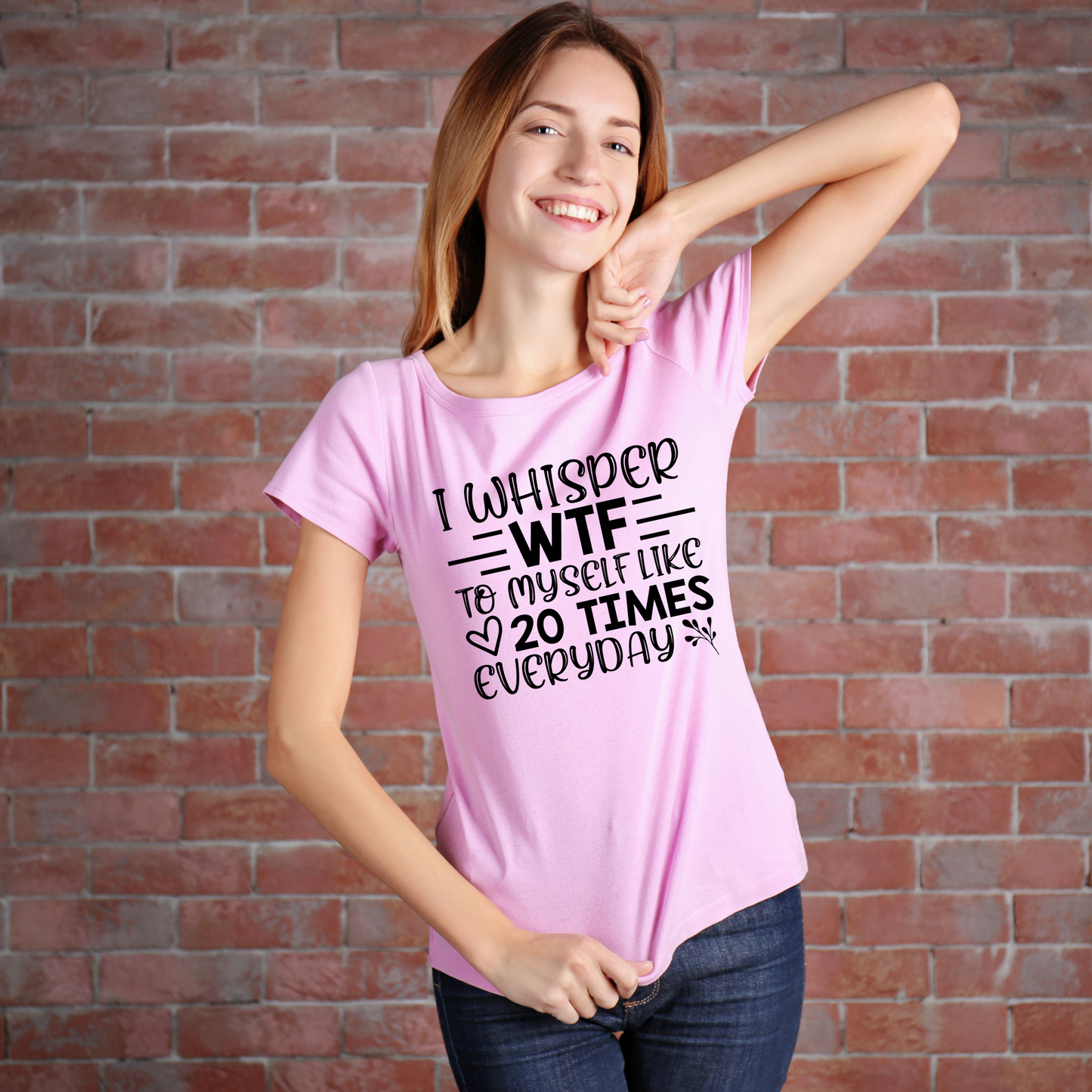 I Whisper WTF at Least 20 Times a Day Sarcastic T-Shirt